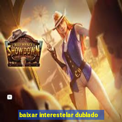 baixar interestelar dublado